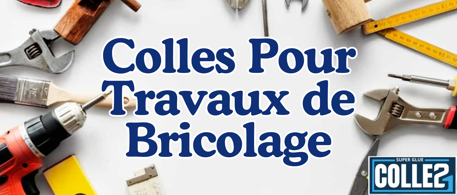 Guide Professionnel des Types de Colles pour Travaux de Bricolage