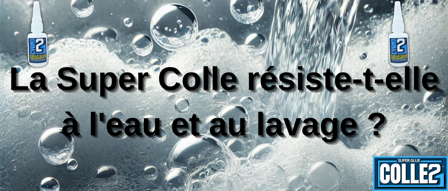 La Super Colle résiste-t-elle à l'eau et au lavage ?